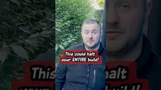  This could HALT your entire build!