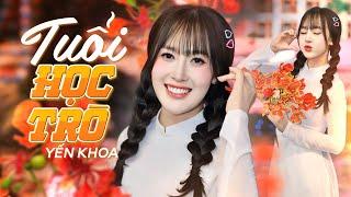 Kỷ Niệm Ùa Về Khi Nghe Ca Khúc Này || TUỔI HỌC TRÒ || Yến Khoa (MV 4K Official)