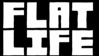Flat Life