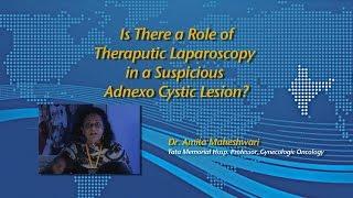 Dr. Amita Maheshwari: Theraputic Laparoscopy in Adnexo Cystic Lesion