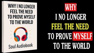I Stopped Proving Myself to Everyone — Here's What Changed | Full Audiobook