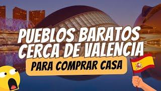  Pueblos baratos cerca de VALENCIA para comprar CASA en 2024 - Pt. 1