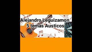 Alejandro Leguizamon 5 temas Austicos