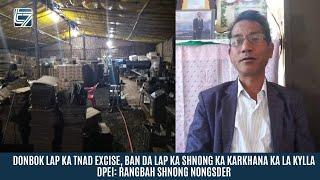 DONBOK LAP KA TNAD EXCISE, BAN DA LAP KA SHNONG KA KARKHANA KA LA KYLLA DPEI:RANGBAH SHNONG NONGSDER