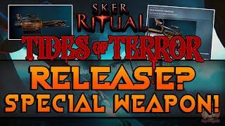 NEW! Sker Ritual: SPECIAL WEAPON INFO!/TIDES OF TERROR RELEASE DATE CONFIRMED!