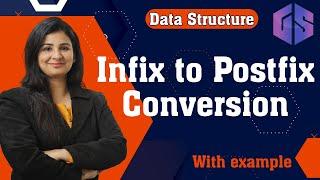 Lec-38: Infix to Postfix Conversion | Infix️Postfix Conversion with examples | Data Structure