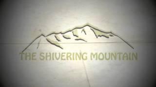 The Shivering Mountain!!!