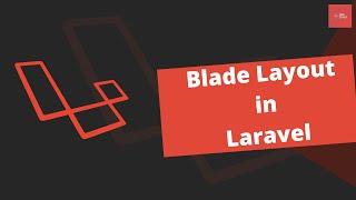 Blade Layout in Laravel | Blade Templates | Understanding Layout Files | Laravel Basics