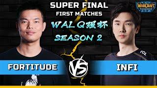 WC3 | SUPER FINAL | First Matches | [HU] Fortitude vs Infi [HU] | Q Qiang Cup - Season 2