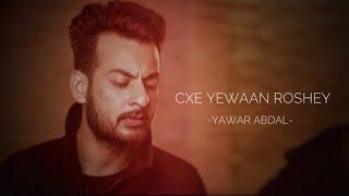 Cxe Yewaan Roshey - Yawar Abdal