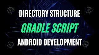 Android Development - 04 What is Gradle Script in android project?