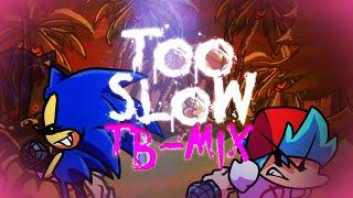 Too Slow [TB-Mix] | Vs. Sonic.exe UST