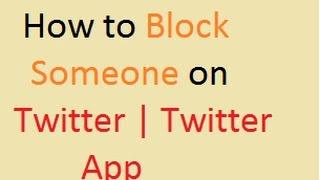 How to Block Someone on Twitter | Twitter App