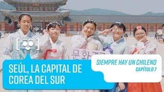 Capítulo 7: Seúl, Corea del Sur | Siempre hay un Chileno