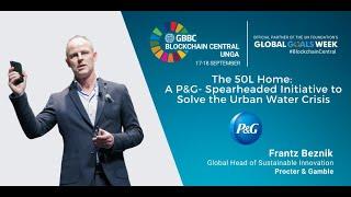 The 50L Home: A P&G Initiative to Solve the Urban Water Crisis - GBBC Blockchain Central UNGA 2020