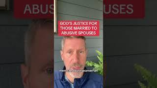 GOD’S JUSTICE FOR THOSE MARRIED TO ABUSIVE SPOUSES