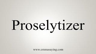 How To Say Proselytizer