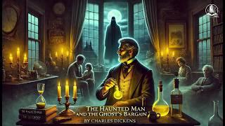 The Haunted Man and the Ghost's Bargain  | A Ghostly Tale by Charles Dickens 