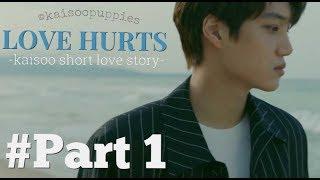 [ Kaisoo Short Mini Fanfic ] - LOVE HURTS Part 1