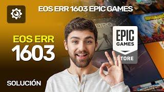  Solución DEFINITIVA Para El Error EOS-ERR-1603 De Epic Games