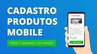 Criando um cadastro de produto mobile para seu ERP com Delphi