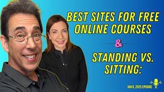 Full Show: Best Sites for Free Online Courses and Standing vs. Sitting: Best Choice for Your Health