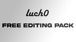 LUCH0 FREE EDITING PACK!!!