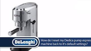 De'Longhi Dedica, EC680: Resetting The Machine Back To Default