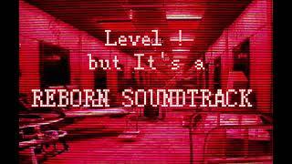 Level !, but It's a RFYL REBORN Trailer OST.