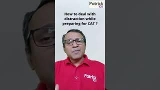 How to deal with distraction while preparing for CAT? | AskPatrick | Patrick Dsouza
