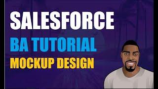 Salesforce Business Analyst Training - Mockup Design online Tutorial | Ben Analyst