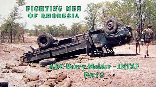 Fighting Men of Rhodesia ep297 | Assistant District Commissioner Barry Mulder - Part 2 | INTAF