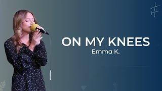 On My Knees | Emma K. | FUEBChurch