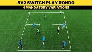 5v2 Switch Play Rondo | 4 Mandatory Variations | Football/Soccer Training