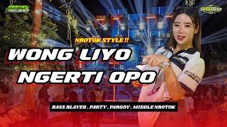 DJ WONG LIYO NGERTI OPO - VIRAL TIKTOK TERBARU ‼️ STYLE PARTY X MIDDLE NROTOK ‼️ BGS DISCJOCKEY