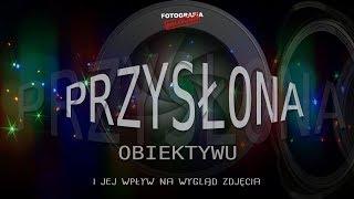  PRZYSŁONA obiektywu i jej wpływ na zdjęcia - Fotografia jest Fajna - fotografia dla początkujących