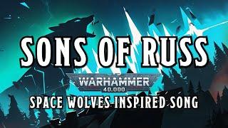 Sons of Russ - A Warhammer 40k Space Wolves Inspired Song #warhammer