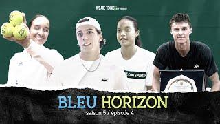 Bleu Horizon S5 - Ep 4 : en immersion avec les espoirs du tennis français de la #TeamJeunesTalents