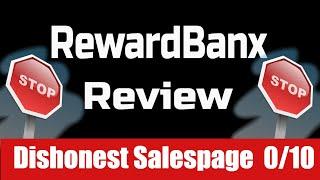 RewardBanx Review -  Dishonest Salepage 0/10  Real Reward Banx Honest Review