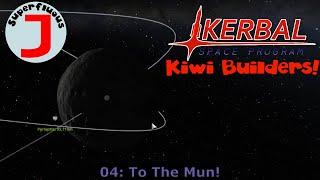 Superfluous J Plays KSP - Kiwi Builders 04 - To The Mun!