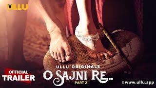 O Sajni Re | Part - 02 | Official Trailer | Ullu Originals | Releasing On : 08th october