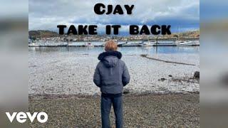 Cjay - take it back (official music video)