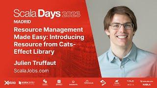 Julien Truffaut - Resource Management Made Easy: Introducing Resource from cats-effect Library