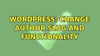 Wordpress: Change author slug and functionality