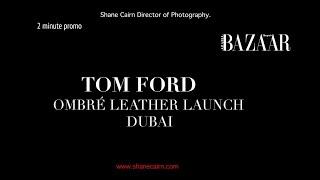 Tom Ford OMBRE Leather Launch -Shane Cairn Director of Photography/ Cameraman/Editor.