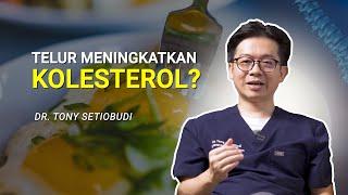 BENARKAH TELUR MENINGKATKAN KOLESTROL | DR TONY SETIOBUDI