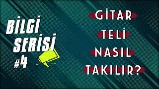 Bilgi Serisi #4 ► Gitar Teli Nasıl Takılır? (En İnce Ayrıntısına Kadar)