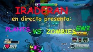 IRADERAN PRESENTA EN DIRECTO -  Plants vs. Zombies: Garden Warfare 2