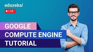 Google Compute Engine Tutorial  | Google Compute Services Overview | GCP Training | Edureka Live