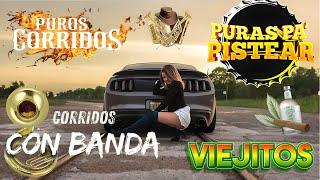 PUROS CORRIDOS CON BANDA   LAS MAS FAMOSOS CORRIDOS VIEJITOS CON BANDA